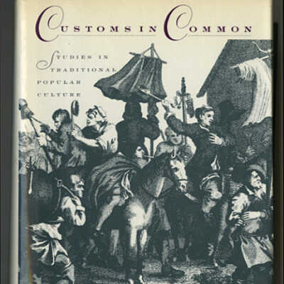 Customs in Common: Studies in Traditional Popular Culture | E.P. Thompson