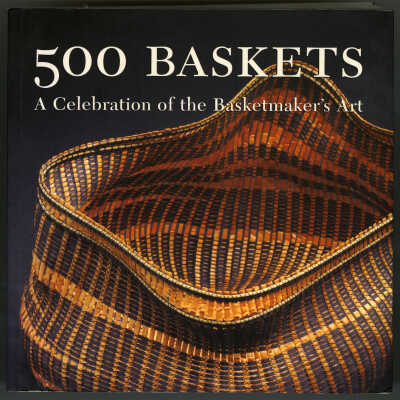 500 Baskets: A Celebration of the Basketmaker's Art | Edited by Susan Kieffer