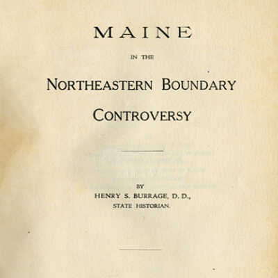 Maine in the Northeastern Boundary Controversy | Henry S. Burrage