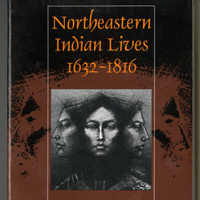 Northeastern Indian Lives, 1632-1816 | Edited with an Introduction by Robert S. Grumet