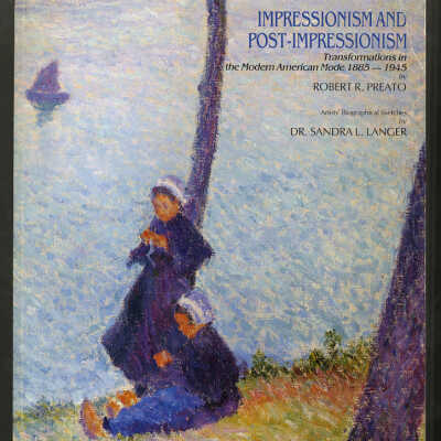 Impressionism and Post-Impressionism: Transformations in the Modern American Mode, 1885-1945 | Robert R. Preato, Artists’ Biographical Sketches by Dr. Sandra L. Langer