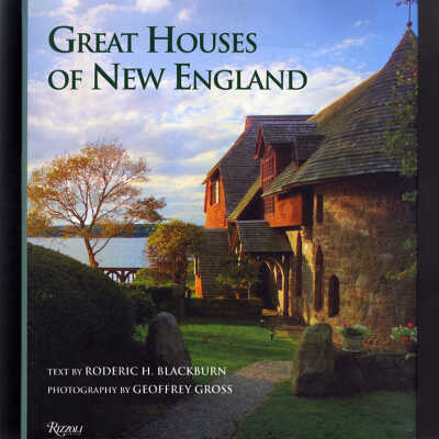 Great Houses of New England | Text by Roderic H. Blackburn, Photography by Geoffrey Gross