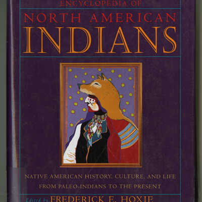 Encyclopedia of North American Indians: Native American History, Culture, and Life from Paleo-Indians to the Present | Edited by Frederick E. Hoxie
