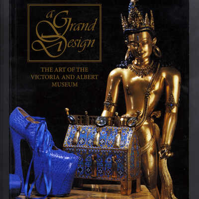 A Grand Design: The Art of the Victoria and Albert Museum | Malcolm Baker and Brenda Richardson, General Editors