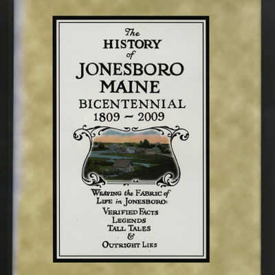 The History of Jonesboro, Maine: Bicentennial, 1809-2009
