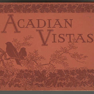 Acadian Vistas: A Hundred Glimpses of the Maritime Provinces
