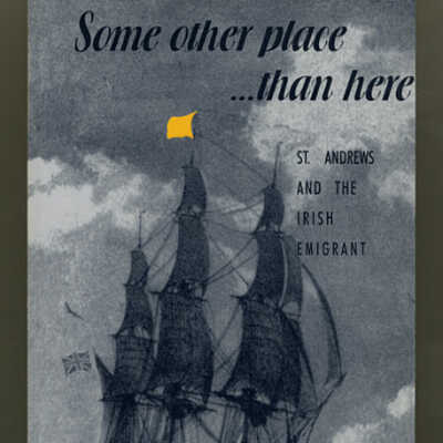 Some Other Place ... Than Here: St. Andrews and the Irish Imigrant | Ronald Rees