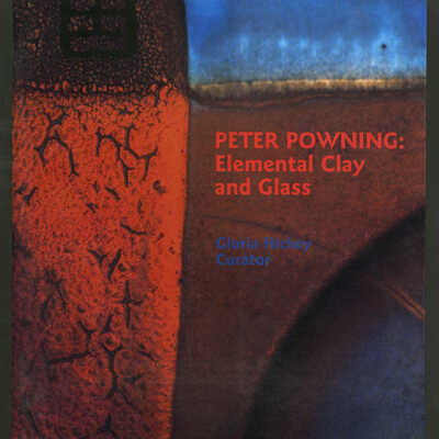 Peter Powning: Elemental Clay and Glass | Gloria Hickey, Curator