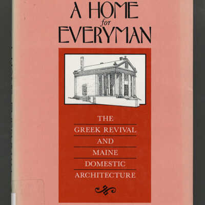 A Home for Everyman: The Greek Revival and Maine Domestic Architecture | Joyce K. Bibber