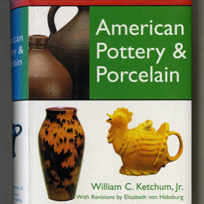 American Pottery & Porcelain / The Antique Hunter's Guide | William C. Ketchum, Jr. with Revisions by Elizabeth von Habsburg