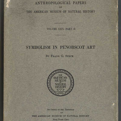 Symbolism in Penobscot Art | Frank G. Speck | Anthropological Papers of the American Museum of Natural History, Volume XXIV, Part II, 1927