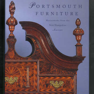 Portsmouth Furniture: Masterworks from the New Hampshire Seacoast | Organized and Edited by Brock Jobe