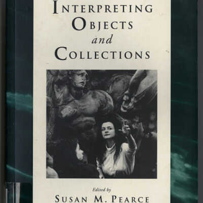 Interpreting Objects and Collections | Edited by Susan M. Pearce