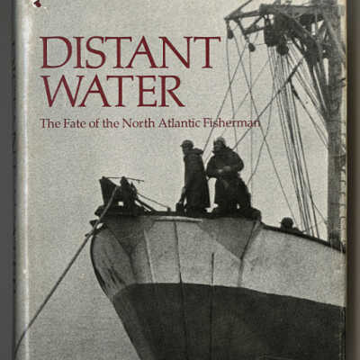Distant Water: The Fate of the North Atlantic Fisherman | William W. Warner