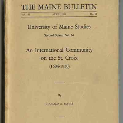 International Community one the St. Croix (1604-1930) | Harold A. Davis | University of Maine Studies, Second Series, No. 64
