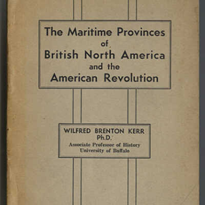 The Maritime provinces of British North America and the American Revolution | Wilfred Brenton Kerr