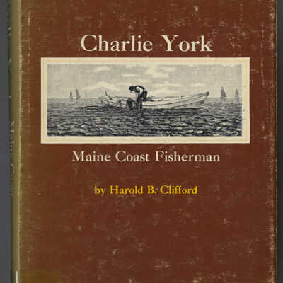 Charlie York: Maine Coast Fisherman | Harold B. Clifford