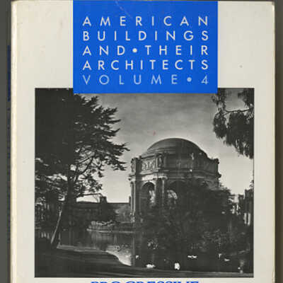 American Buildings and Their Architects, Volume 4: Progressive and Academic Ideals at the Turn of the Twentieth Century | William H. Jordy
