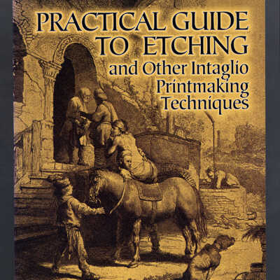 Practical Guide to Etching and Other Intaglio Printmaking Techniques | Manly Banister