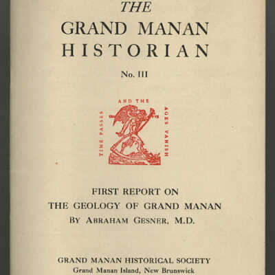 The Grand Manan Historian, No.III: First Report on the Geology of Grand Manan by Abraham Gesner, M.D.
