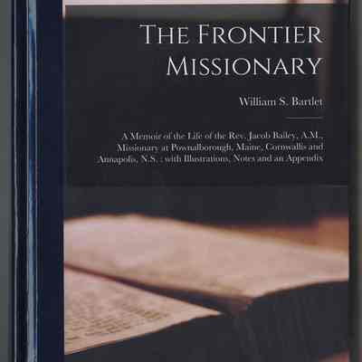 William S. Bartlet | The Frontier Missionary: A Memoir of the Life of Rev. Jacob Bailey | 1853; Reprint, Legare Street Press, 2021