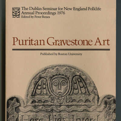 Puritan Gravestone Art | The Dublin Seminar for New England Folklife, Annual Proceedings 1976 | Edited by Peter Benes