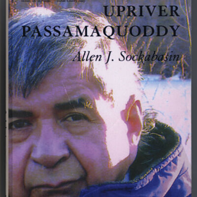 An Upriver Passamaquoddy | Allen J. Sockabasin