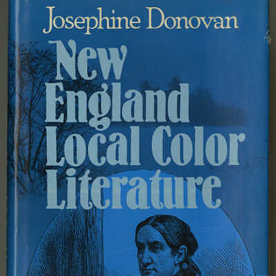 New England Local Color Literature: A Women's Tradition | Josephine Donovan