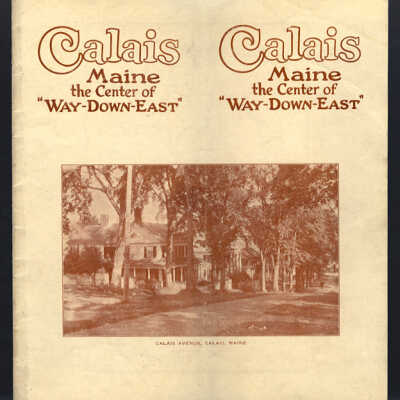 Calais, Maine: the Center of "Way-Down-East" | Published by Calais Chamber of Commerce [c.1925]