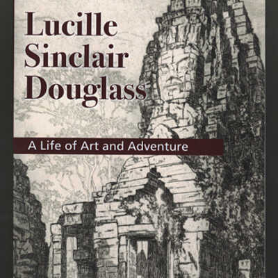 Lucille Sinclair Douglass: A Life of Art and Adventure | Vicki Leigh Ingham