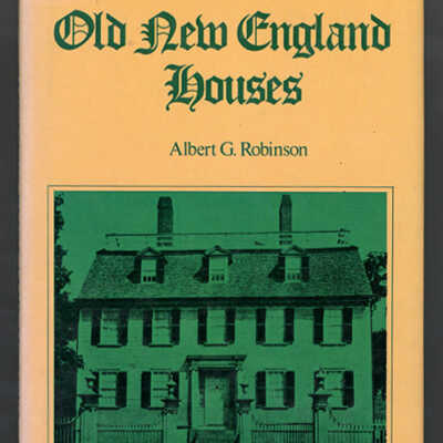 Old New England Houses | Albert G. Robinson