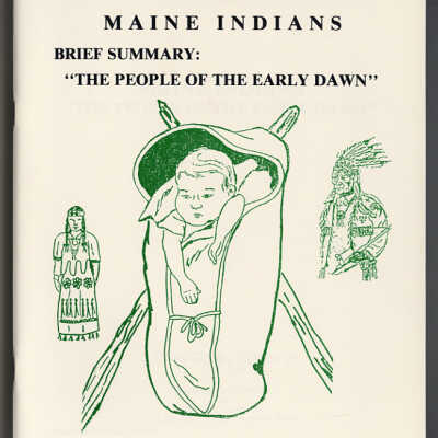 Maine Indians, Brief Summary: "The People of the Early Dawn" | Prepared by Waponahki Museum and Resource Center, Perry, Maine