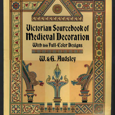 Victorian Sourcebook of Medieval Decoration with 166 Full-Color Designs | W. & G. Audsley