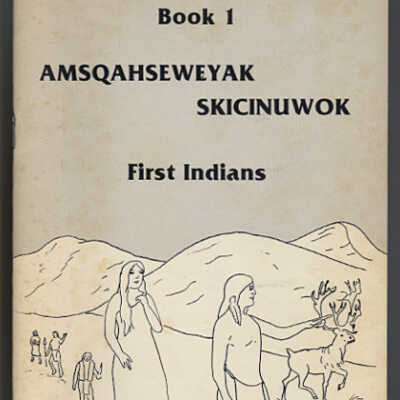 Amsqahseweyak Skicinuwok / First Indians | Book 1