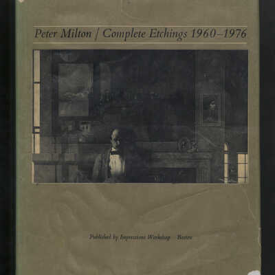Peter Milton: Complete Etchings, 1960-1976 | Commentary and Editing by Kneeland McNulty with Essays by the Artist