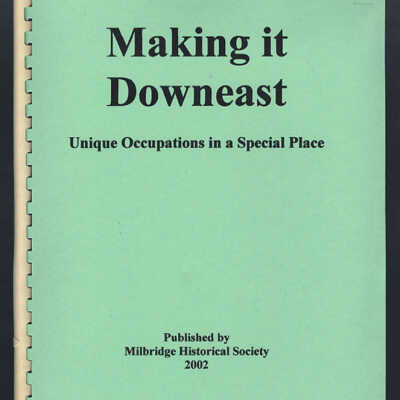 Making it Downiest: Unique Occupations in a Special Place [Milbridge Historical Society]