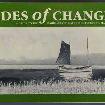 Tides of Change: A Guide to the Harraseeket District of Freeport, Maine | Text by Bruce Jacobson, Joel W. Eastman and Anne Bridges, Illustrations by Jon Luoma