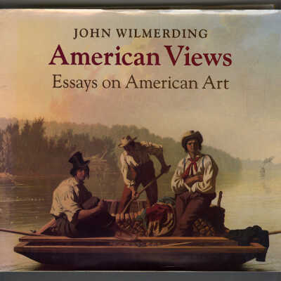 American Views: Essays on American Art | John Wilmerding