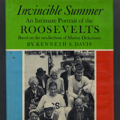 Invincible Summer: An Intimate Portrait of the Roosevelts Based on the Recollections of Marion Dickerman | Kenneth S. Davis