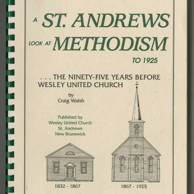 A St. Andrews Look at Methodism to 1925: ...The Ninety-Five Years Before Wesley United Church | Craig Walsh