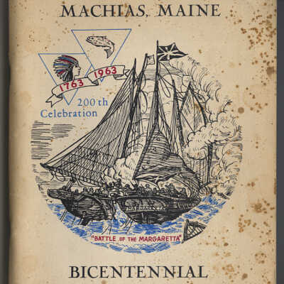 Machias, Maine Bicentennial, 1763 0 1963: Historical Souvenir and Official Program, August 3-10, 1963