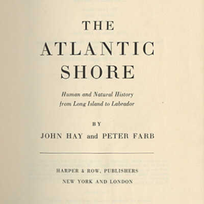 The Atlantic Shore: Human and Natural History from Long Island to Labrador | John Hay and Peter Farb