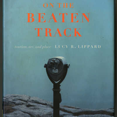 The Beaten Track: Tourism, Art, and Place | Lucy R. Lippard