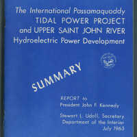 The International Tidal Power Project and Upper Saint John River Hydroelectric Power Development: Summary Report to President John F. Kennedy