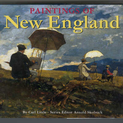 Paintings of New England | Carl Little, Series Editor Arnold Skolnick