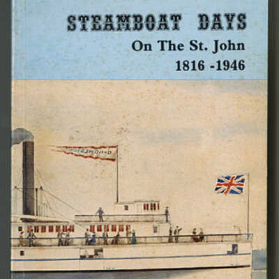 Steamboat Days on the St. John, 1816-1946 | George MacBeath and Donald F. Taylor