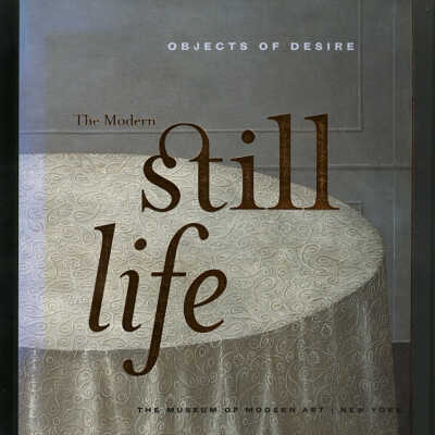 Objects of Desire: The Modern Still Life | Margit Rowell