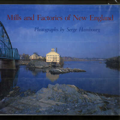 Mills and Factories of New England | Photographs by Serge Hambourg