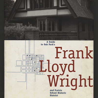 A Guide to Oak Park's Frank Lloyd Wright and Prairie School Historic District