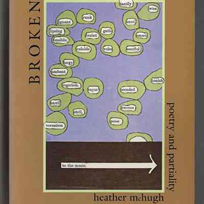 Broken English: Poetry and Partiality | Heather McHugh